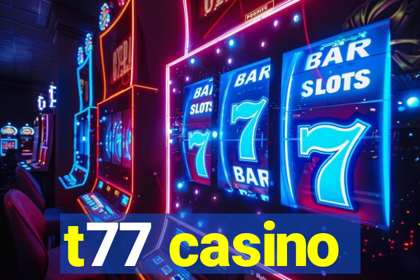 t77 casino